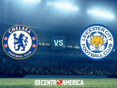 Chelsea vs Leicester: todos los detalles