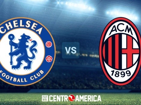 Chelsea vs Milan: cómo ver en Centroamérica