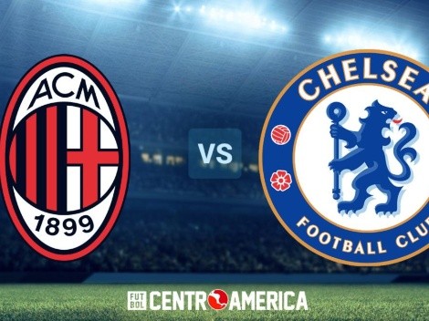 Milan vs Chelsea: cómo ver en Centroamérica
